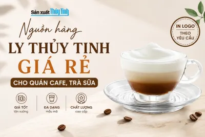Nguồn hàng ly thủy tinh giá rẻ cho quán cafe, trà sữa